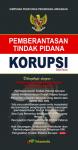 Himpunan Peraturan Perundang-Undangan: Pemberantasan Tindak Pidana Korupsi (Edisi Revisi)